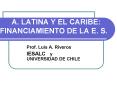 A. LATINA Y EL CARIBE: FINANCIAMIENTO DE LA E. S. PowerPoint PPT Presentation