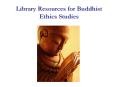 Library Resources for Buddhist Ethics Studies PowerPoint PPT Presentation
