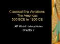 Classical%20Era%20Variations:%20The%20Americas%20500%20BCE%20to%201200%20CE PowerPoint PPT Presentation