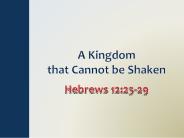 A Kingdom                 that Cannot be Shaken