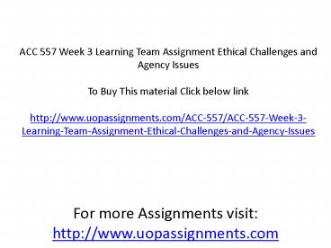 ACC 557 Week 3 Learning Team Assignment Ethical Challenges and Agency Issues
