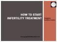 How to Start Infertility Treatment PowerPoint PPT Presentation