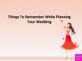 Things To Remember While Planning Your Wedding PowerPoint PPT Presentation