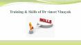 Training & Skills of Dr vineet Vinayak PowerPoint PPT Presentation