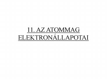 11. AZ ATOMMAG ELEKTRON
