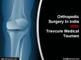 Quality & Affordable Orthopedic Surgery In India At Travcure PowerPoint PPT Presentation