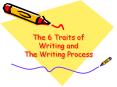 The 6 Traits of Writing and The Writing Process PowerPoint PPT Presentation