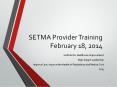 SETMA Provider Training February 18, 2014 PowerPoint PPT Presentation