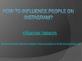How to Influence People on instagram PowerPoint PPT Presentation