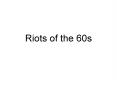 Riots of the 60s PowerPoint PPT Presentation