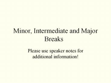 Minor, Intermediate and Major Breaks
