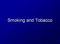Smoking and Tobacco PowerPoint PPT Presentation