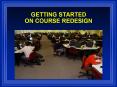 GETTING STARTED ON COURSE REDESIGN PowerPoint PPT Presentation