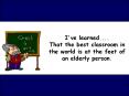 I've learned.... That the best classroom in the world is at the feet of an elderly person. PowerPoint PPT Presentation