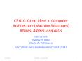 CS 61C: Great Ideas in Computer Architecture (Machine Structures) Muxes, Adders, and ALUs PowerPoint PPT Presentation