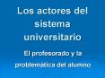 Los actores del sistema universitario PowerPoint PPT Presentation