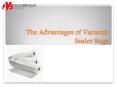 The Advantages of Vacuum Sealer Bags PowerPoint PPT Presentation