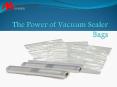 The Power of Vacuum Sealer Bags PowerPoint PPT Presentation