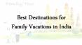 Best Destination for Family Vacations in India PowerPoint PPT Presentation