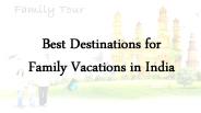 Best Destination for Family Vacations in India