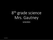 8th grade science    Mrs. Gautney