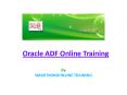 Best Oracle ADF Online Training  in Canada,Malysia,USA,UK. PowerPoint PPT Presentation