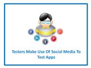 Testers Make Use Of Social Media To Test Apps