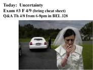 Today: Uncertainty