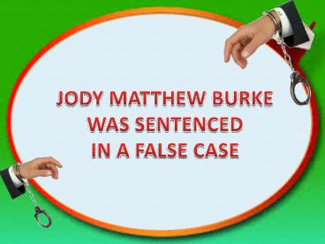 Jody Matthew Burke was sentenced in a falsely case