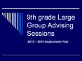 9th grade Large Group Advising Sessions PowerPoint PPT Presentation