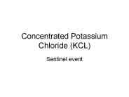 Concentrated Potassium Chloride (KCL)