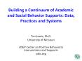 Building a Continuum of Academic and Social Behavior Supports: Data, Practices and Systems PowerPoint PPT Presentation