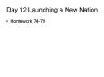 Day 12 Launching a New Nation PowerPoint PPT Presentation