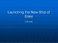 Launching the New Ship of State PowerPoint PPT Presentation