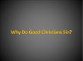Why Do Good Christians Sin? PowerPoint PPT Presentation