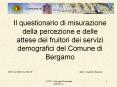 Il questionario di misurazione della percezione e delle attese dei fruitori dei servizi demografici del Comune di Bergamo PowerPoint PPT Presentation
