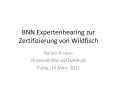 BNN Expertenhearing zur Zertifizierung von Wildfisch PowerPoint PPT Presentation