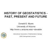 HISTORY OF GEOSTATISTICS - PAST, PRESENT AND FUTURE