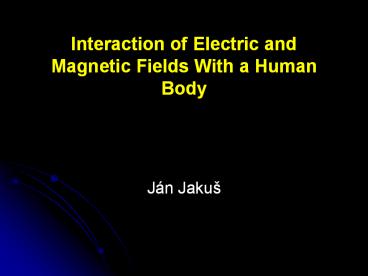 Interaction of Electric and Magnetic Fields With a Human Body