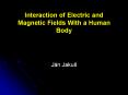 Interaction of Electric and Magnetic Fields With a Human Body PowerPoint PPT Presentation