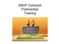 SNAP Outreach Partnership Training PowerPoint PPT Presentation