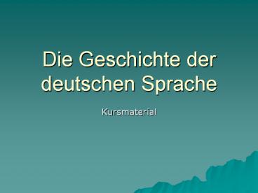 Die Geschichte der deutschen Sprache