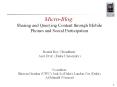 Micro-Blog: Sharing and Querying Content through Mobile Phones and Social Participation  Romit Roy Choudhury Asst. Prof. (Duke University)  Co-authors: Shravan Gaonkar (UIUC), Jack Li (Duke), Landon Cox (Duke), Al Schmidt (Verizon) PowerPoint PPT Presentation