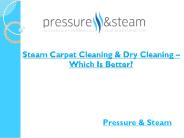 Steam Carpet Cleaning & Dry Cleaning – Which Is Better?