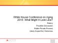 White House Conference on Aging 2015: What Might It Look Like? PowerPoint PPT Presentation