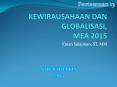 KEWIRAUSAHAAN DAN GLOBALISASI, MEA 2015 PowerPoint PPT Presentation