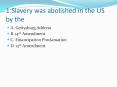 1.Slavery%20was%20abolished%20in%20the%20US%20by%20the PowerPoint PPT Presentation