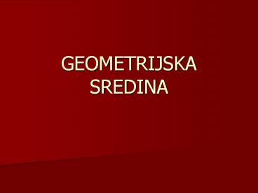 GEOMETRIJSKA SREDINA