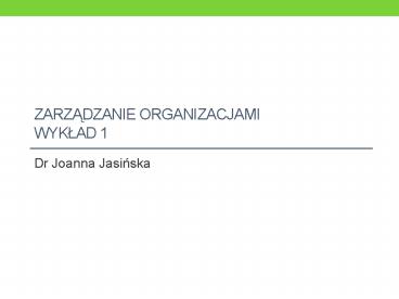 ZARZADZANIE ORGANIZACJAMI wyklad 1