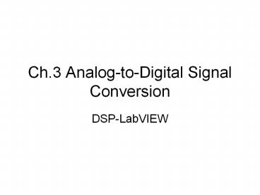 Ch.3 Analog-to-Digital Signal Conversion